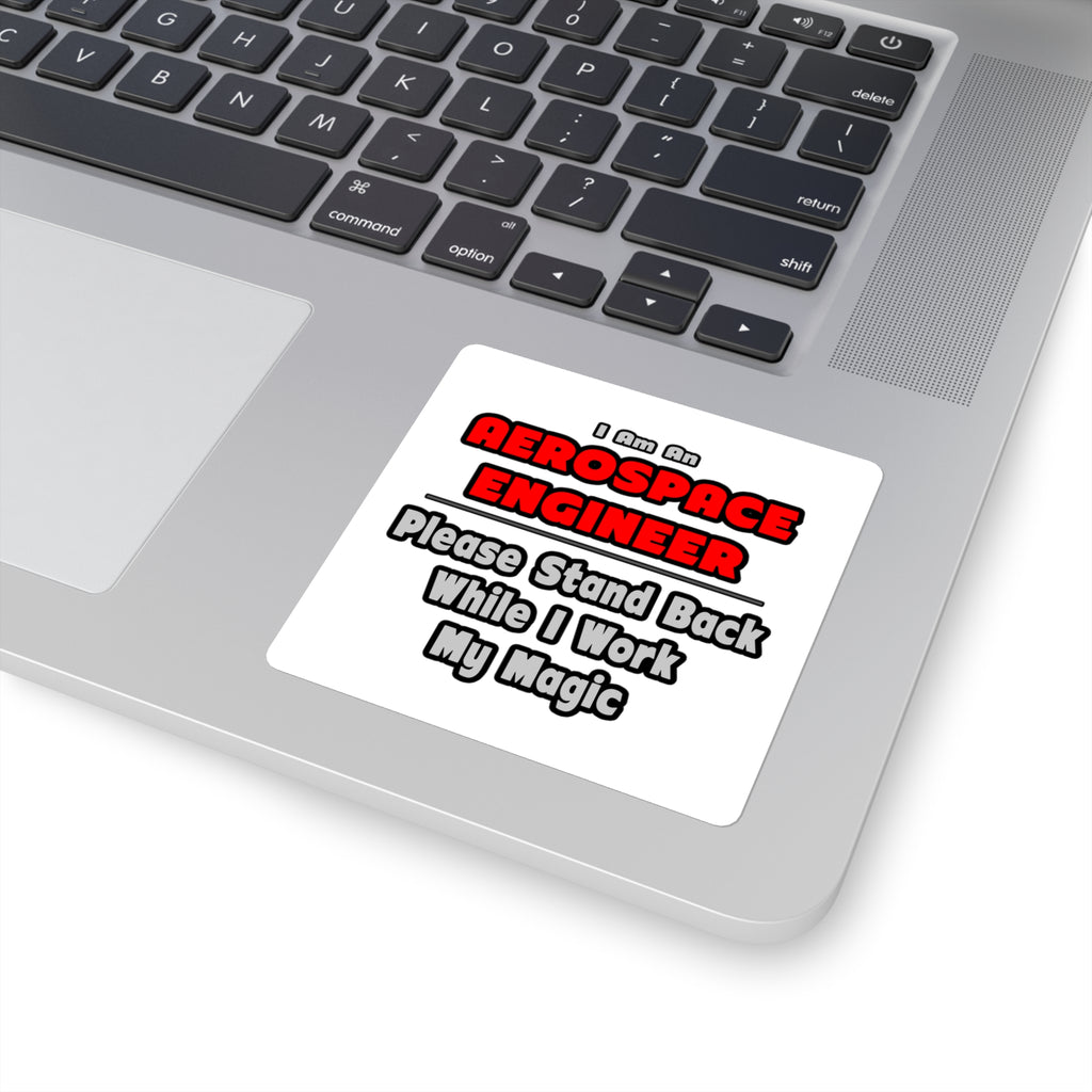 Aerospace Engineer...Work My Magic - Square Stickers