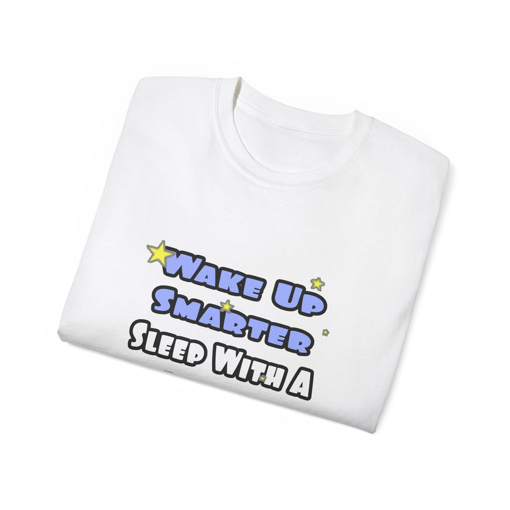 Wake Up Smarter...Sleep With a Doctor - Unisex Ultra Cotton Tee