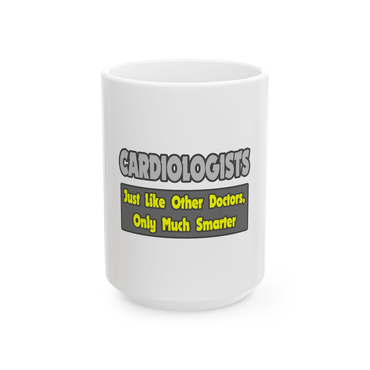 Cardiologists...Smarter - Ceramic Mug, (11oz, 15oz)