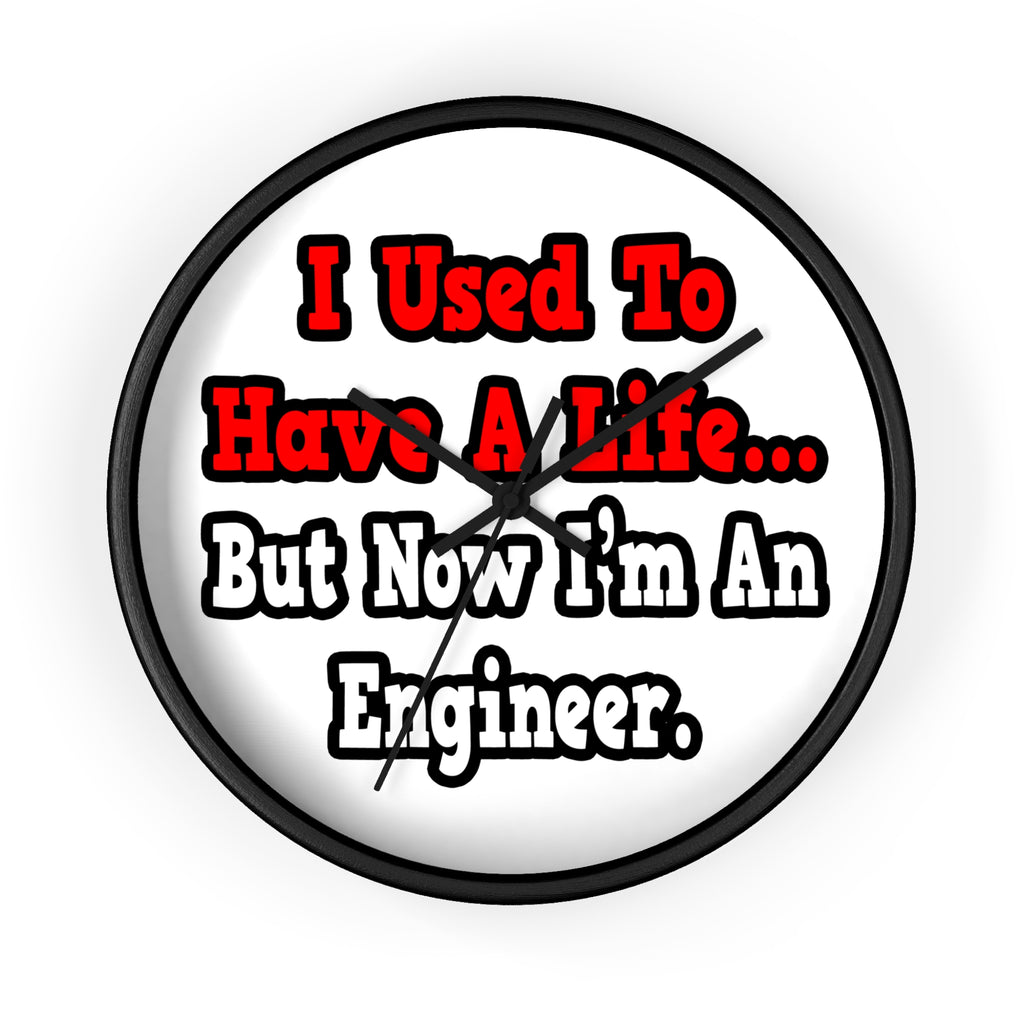 I Used to Have a Life...Engineer - Wall Clock