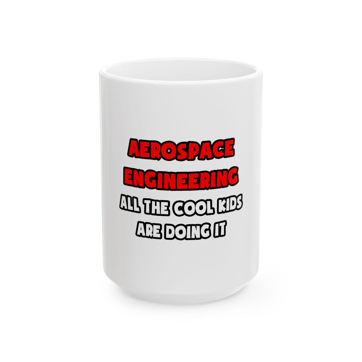 Funny Aerospace Engineer Shirts and Gifts - Ceramic Mug, (11oz, 15oz)