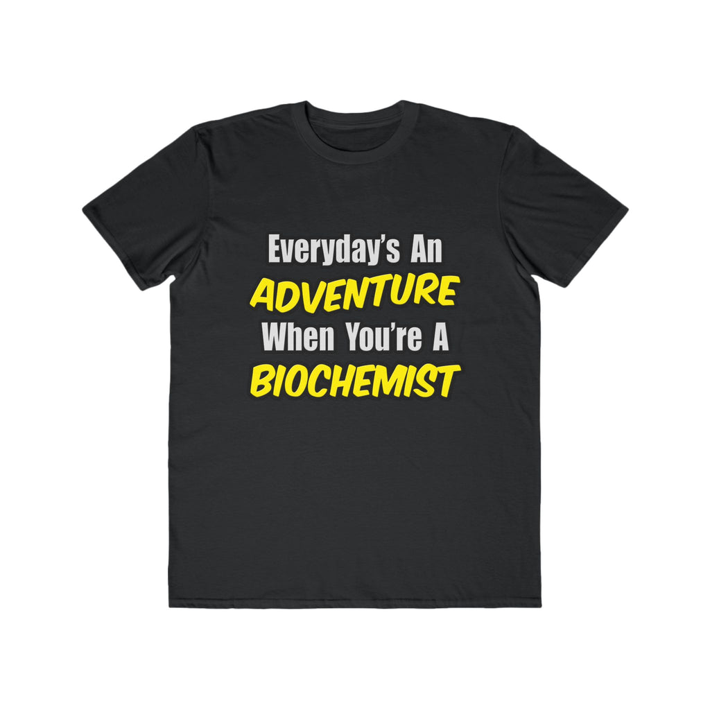 Everyday's An Adventure...Biochemist - Men's Lightweight Fashion Tee