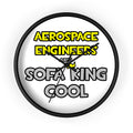 Aerospace Engineers Are Sofa King Cool - Wall Clock