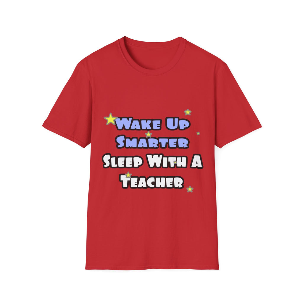 Wake Up Smarter...Sleep With a Teacher - Unisex Softstyle T-Shirt