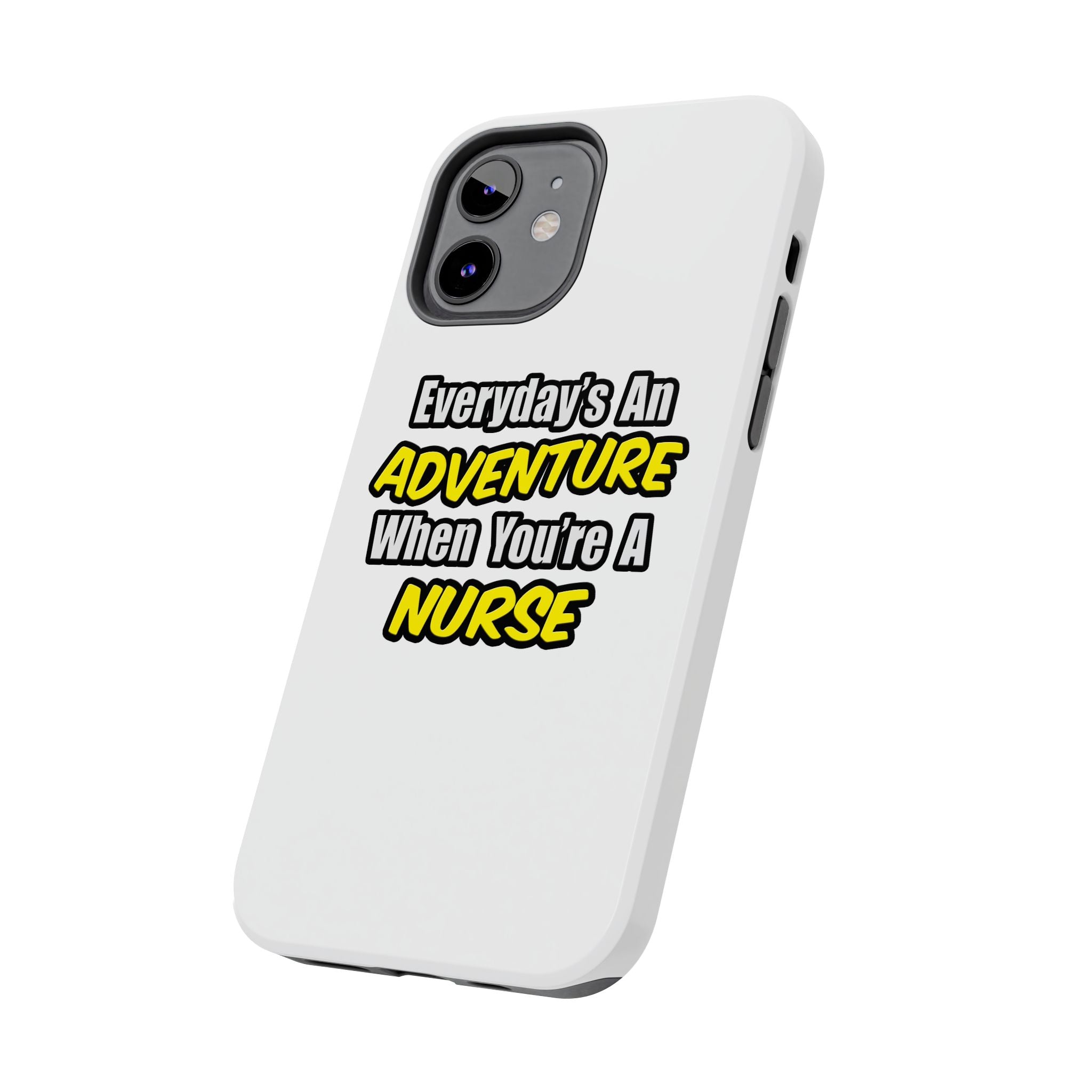 Nurse Phone Case – "Everyday's An Adventure When You're A Nurse" Tough Protective Cover