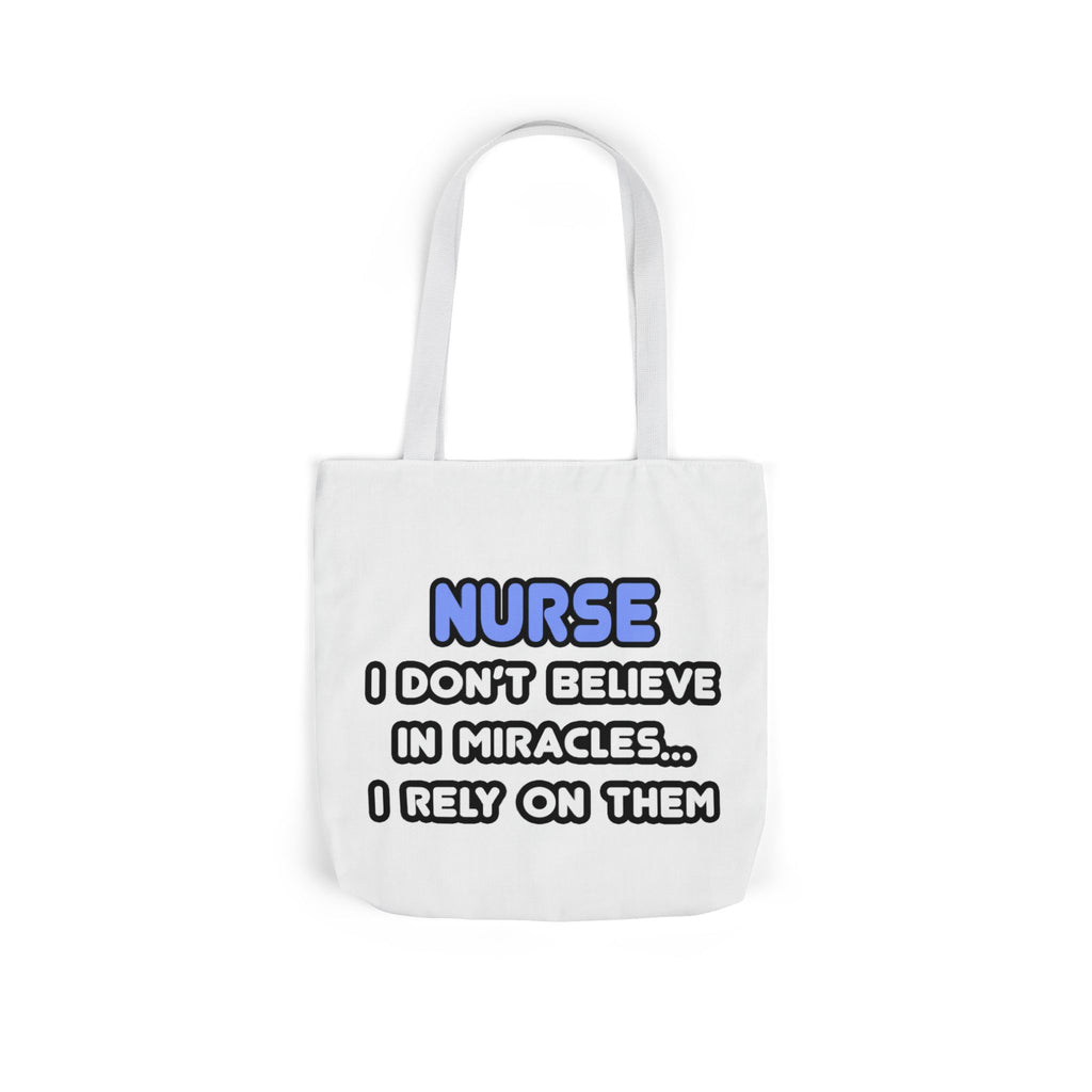Nurse Miracle-Driven Canvas Tote Bag – Funny Nursing Gift, ‘I Don’t Believe in Miracles… I Rely on Them’