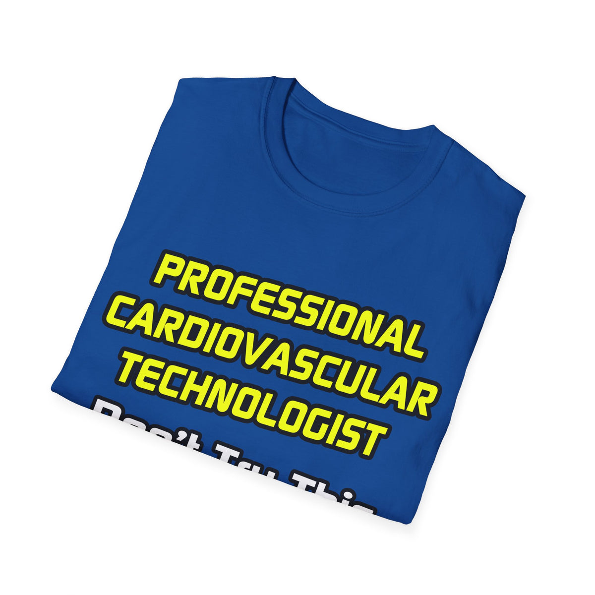 Professional Cardiovascular Technologist .. Joke - Unisex Softstyle T-Shirt