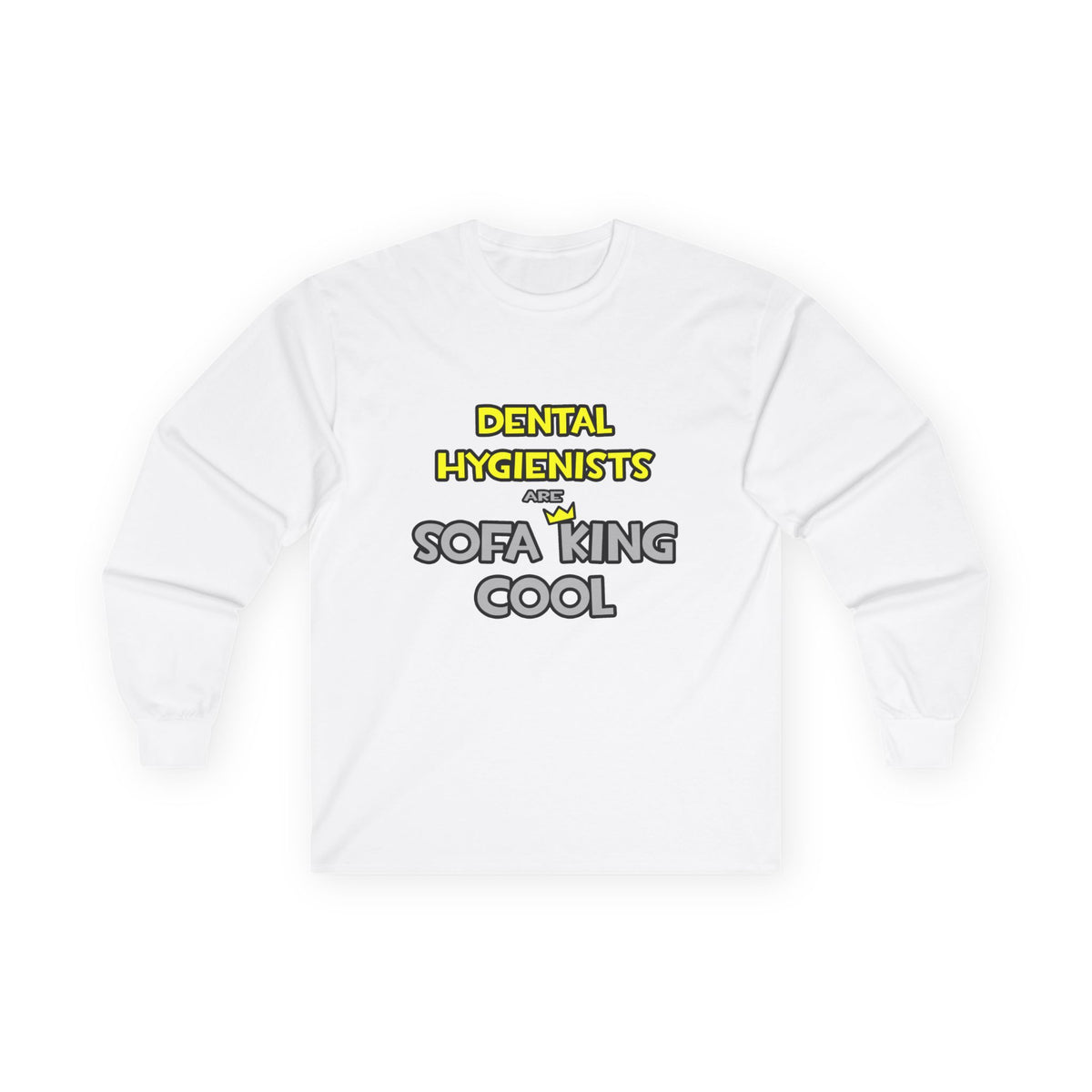 Dental Hygienists Are Sofa King Cool - Unisex Ultra Cotton Long Sleeve Tee
