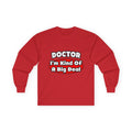 Doctor...Big Deal - Unisex Ultra Cotton Long Sleeve Tee