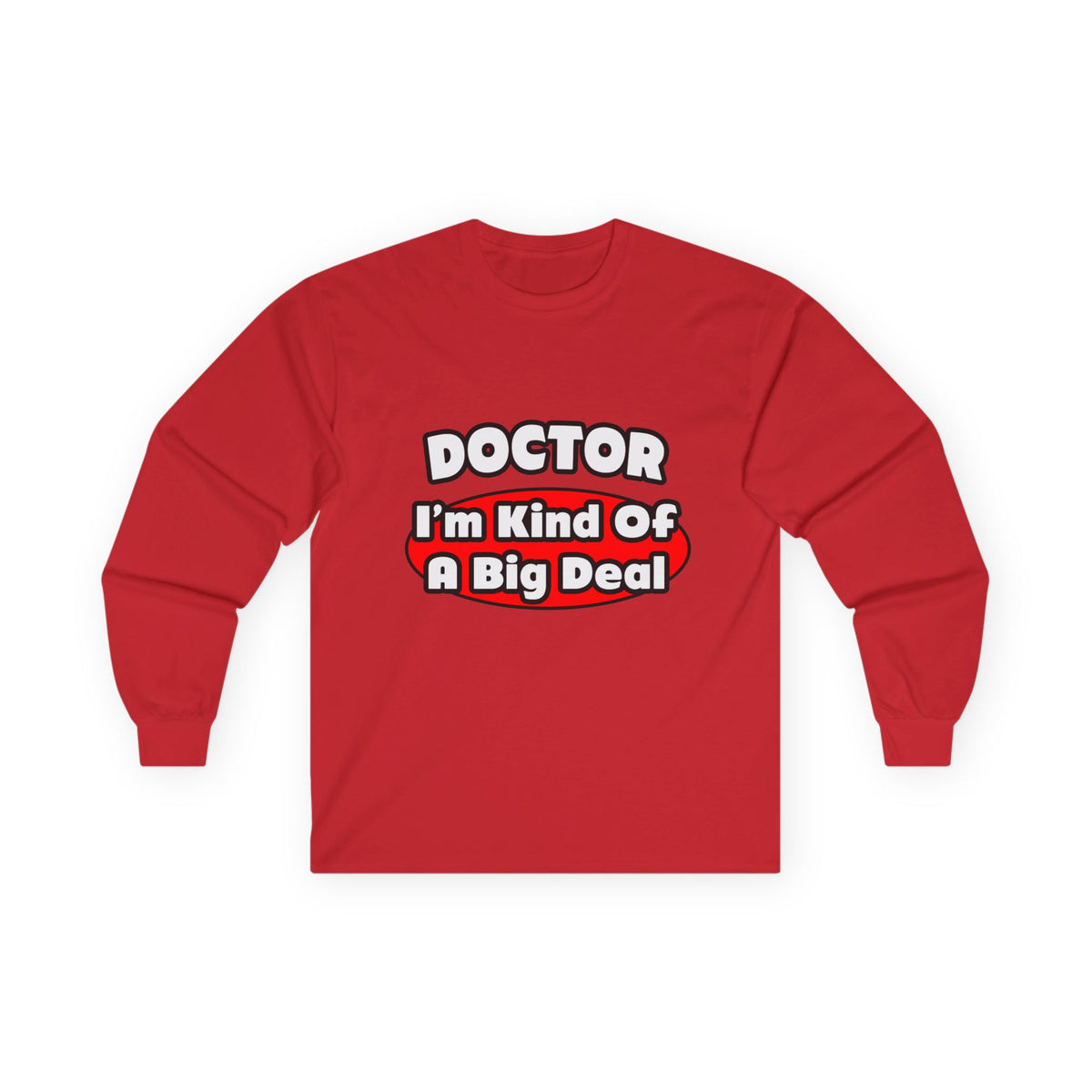 Doctor...Big Deal - Unisex Ultra Cotton Long Sleeve Tee