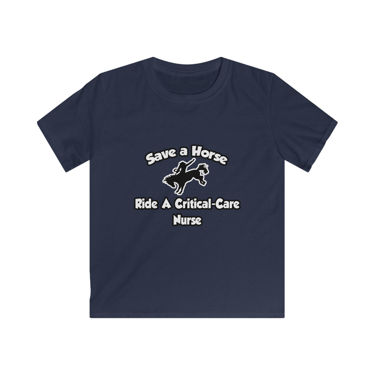 Save a Horse, Ride a Critical Care Nurse - Kids Softstyle Tee