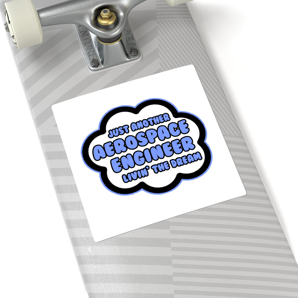 Aerospace Engineer .. Livin' The Dream - Square Stickers