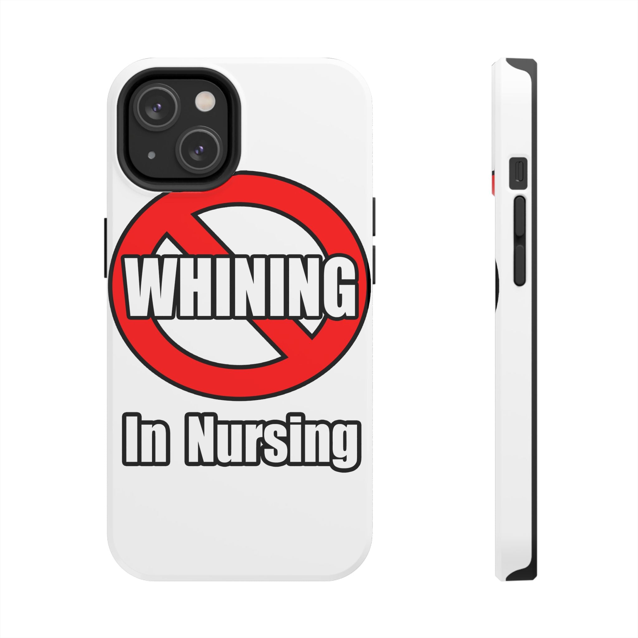 No Whining In Nursing - Tough Phone Cases
