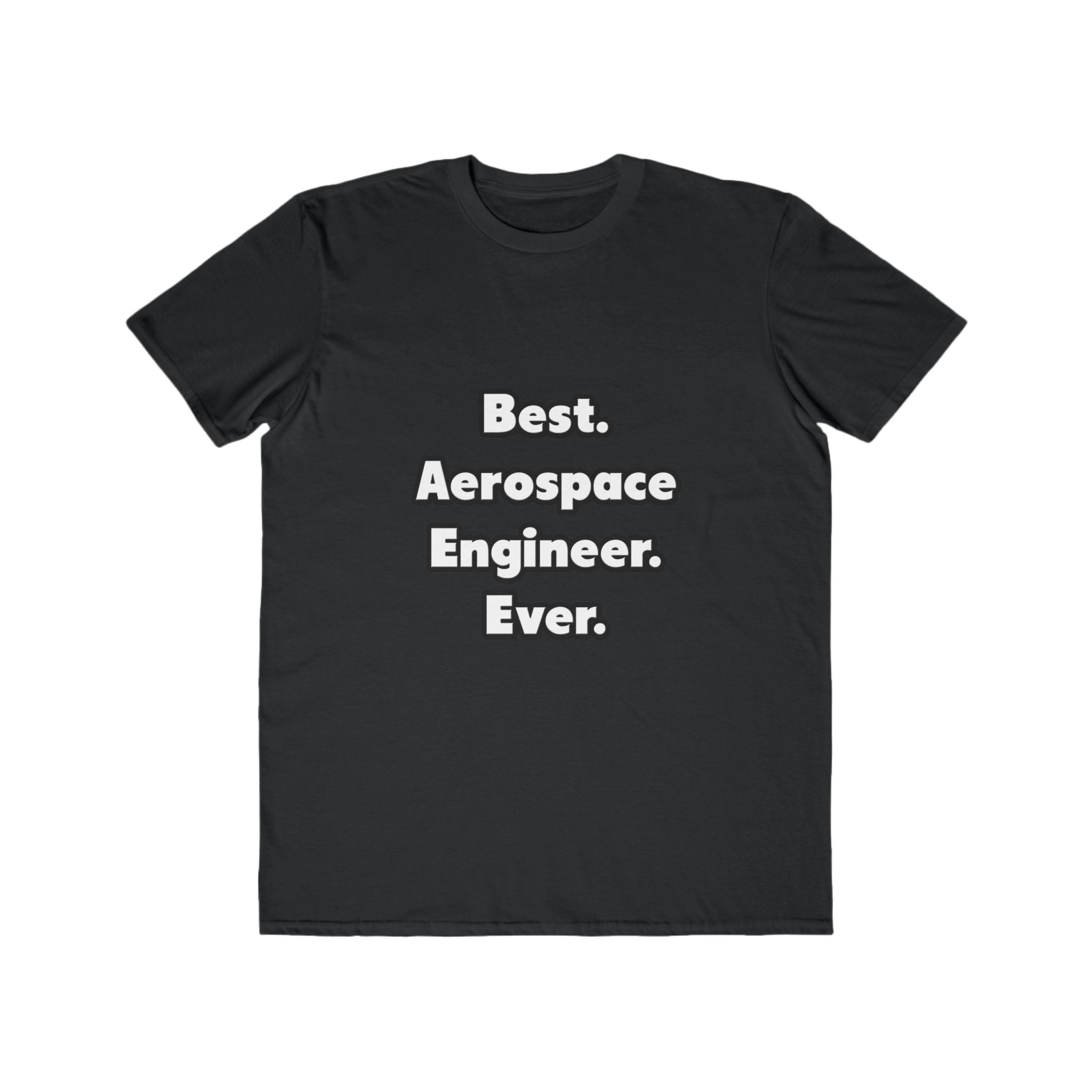 Best. Aerospace Engineer. Ever - Men's Lightweight Fashion Tee