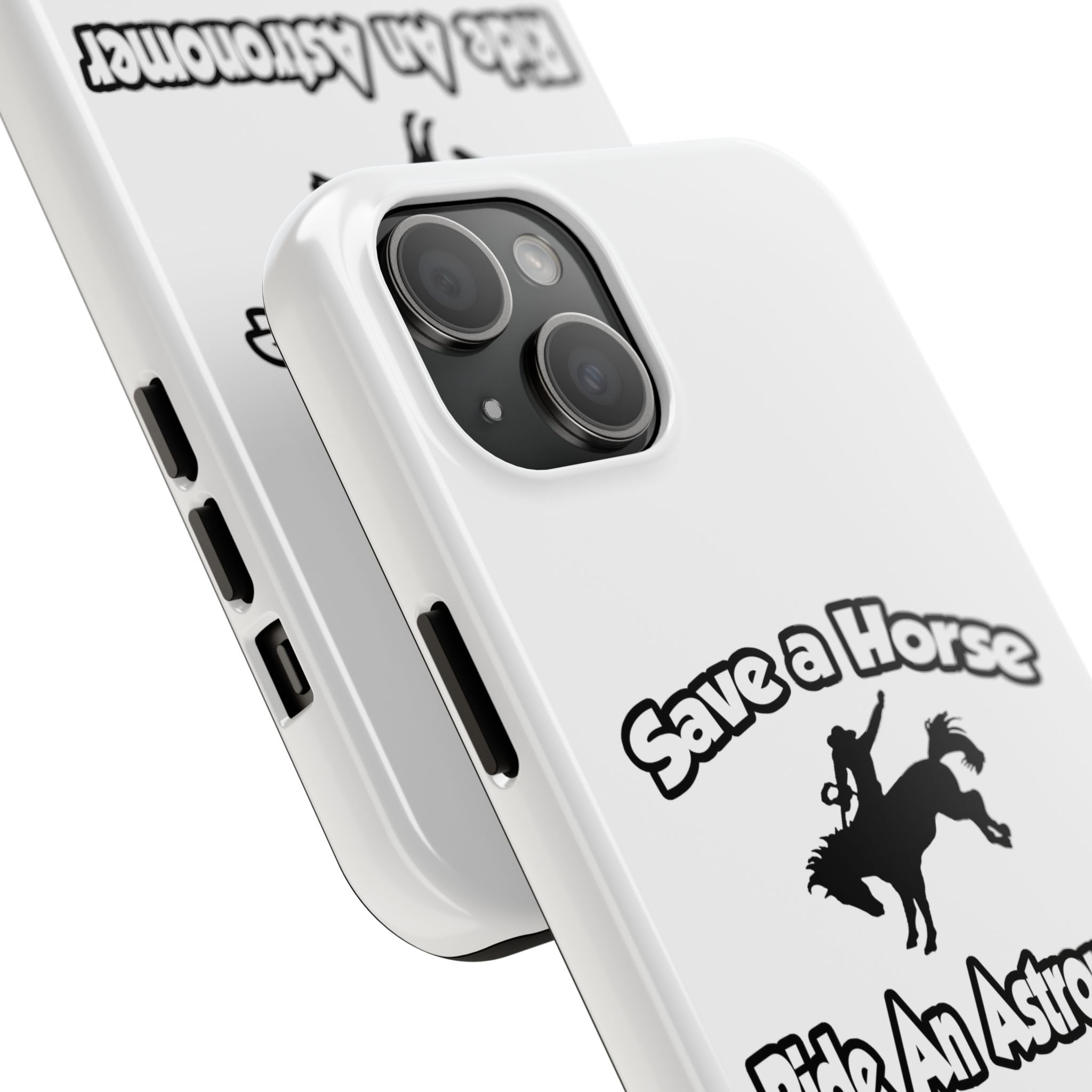 Save a Horse, Ride an Astronomer - Tough Phone Cases