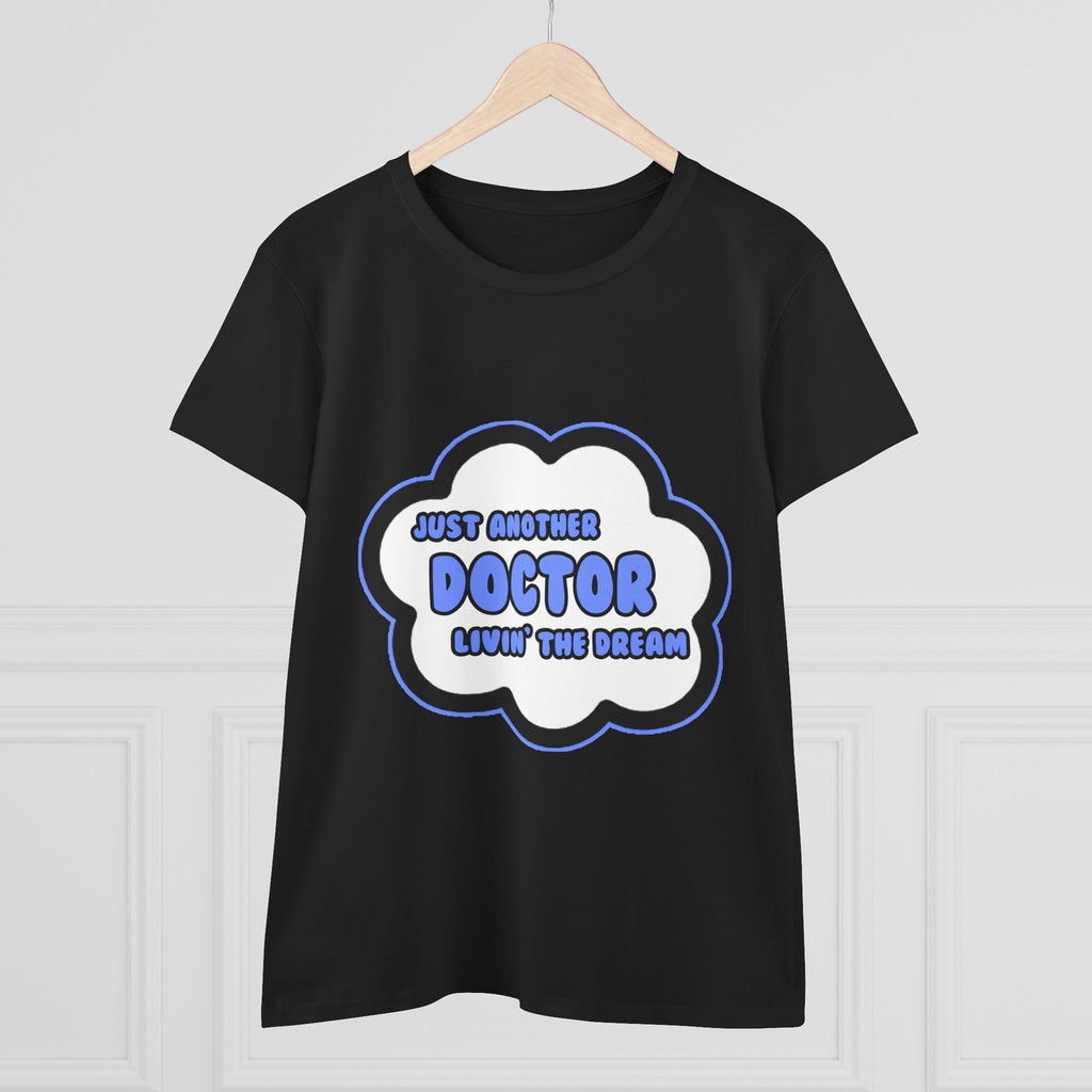 Doctor .. Livin' The Dream - Women's Midweight Cotton Tee