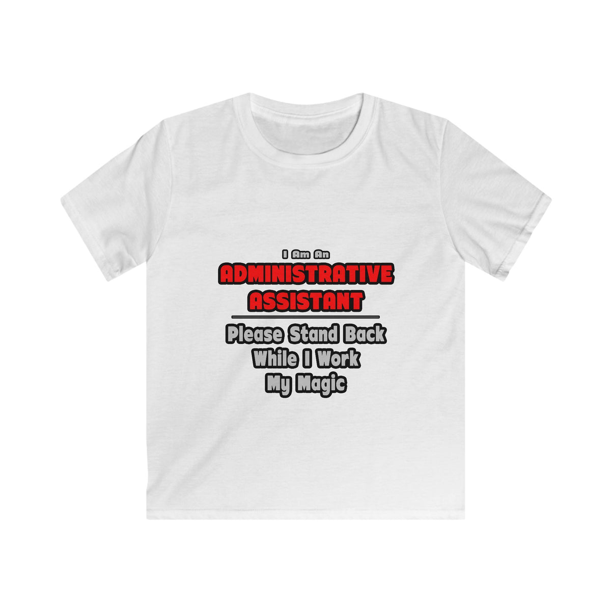 Administrative Assistant...Work My Magic - Kids Softstyle Tee