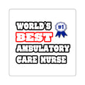 World's Best Ambulatory Care Nurse - Square Stickers