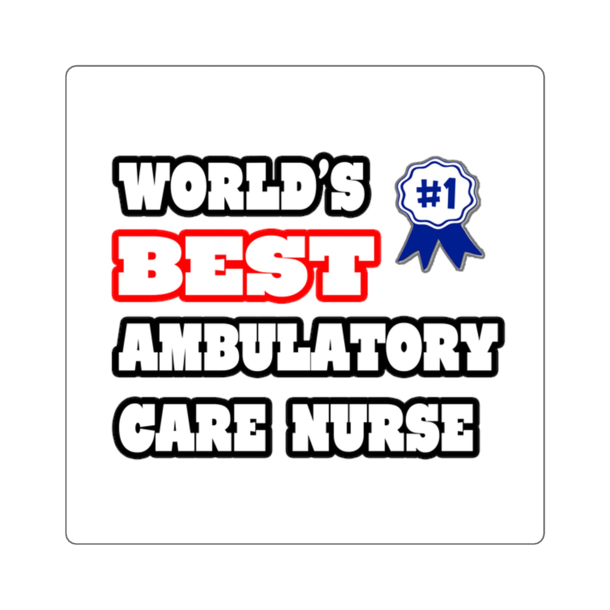 World's Best Ambulatory Care Nurse - Square Stickers