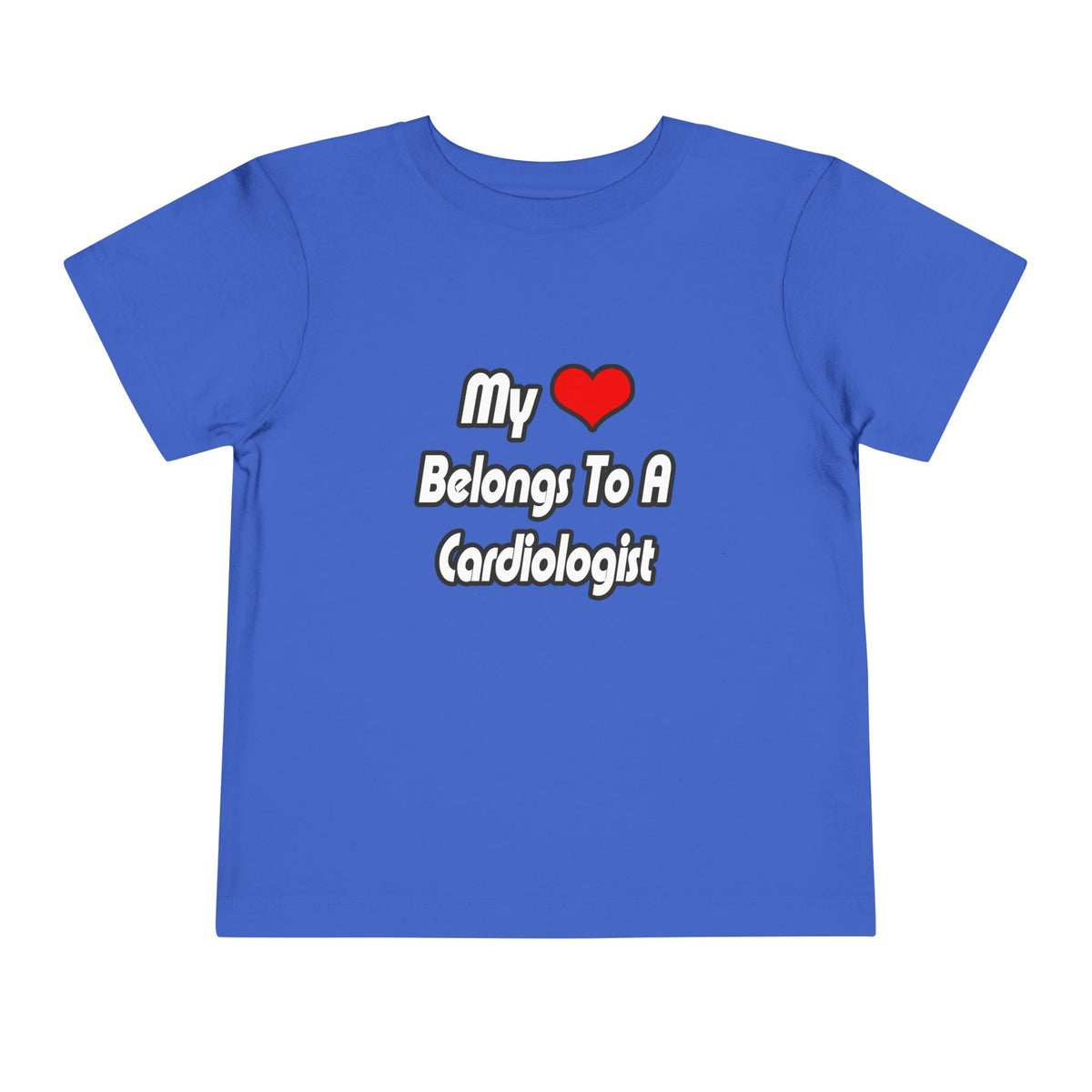 My Heart Belongs To A Cardiologist - Toddler Short Sleeve Tee