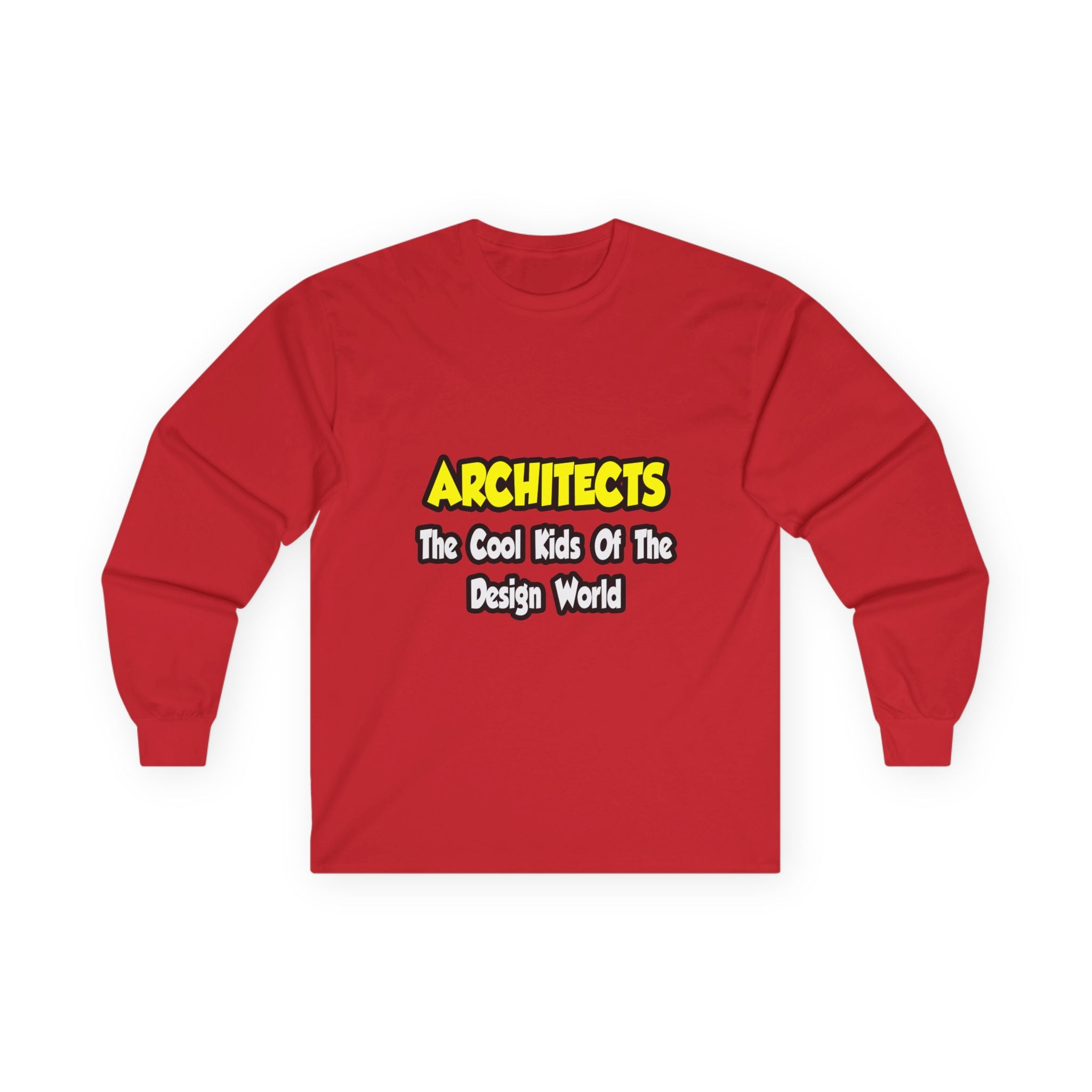 Architects...Cool Kids of Design World - Unisex Ultra Cotton Long Sleeve Tee