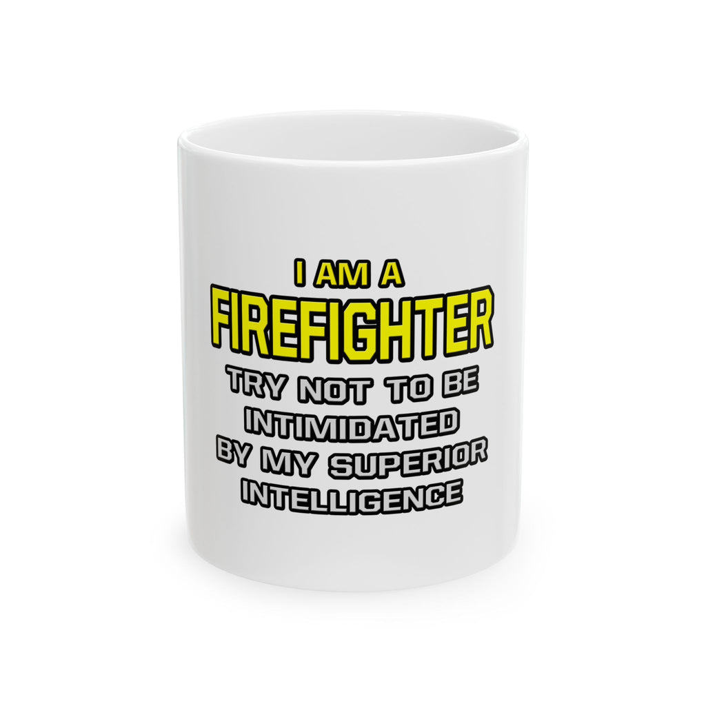 Firefighter...Superior Intelligence - Ceramic Mug, (11oz, 15oz)
