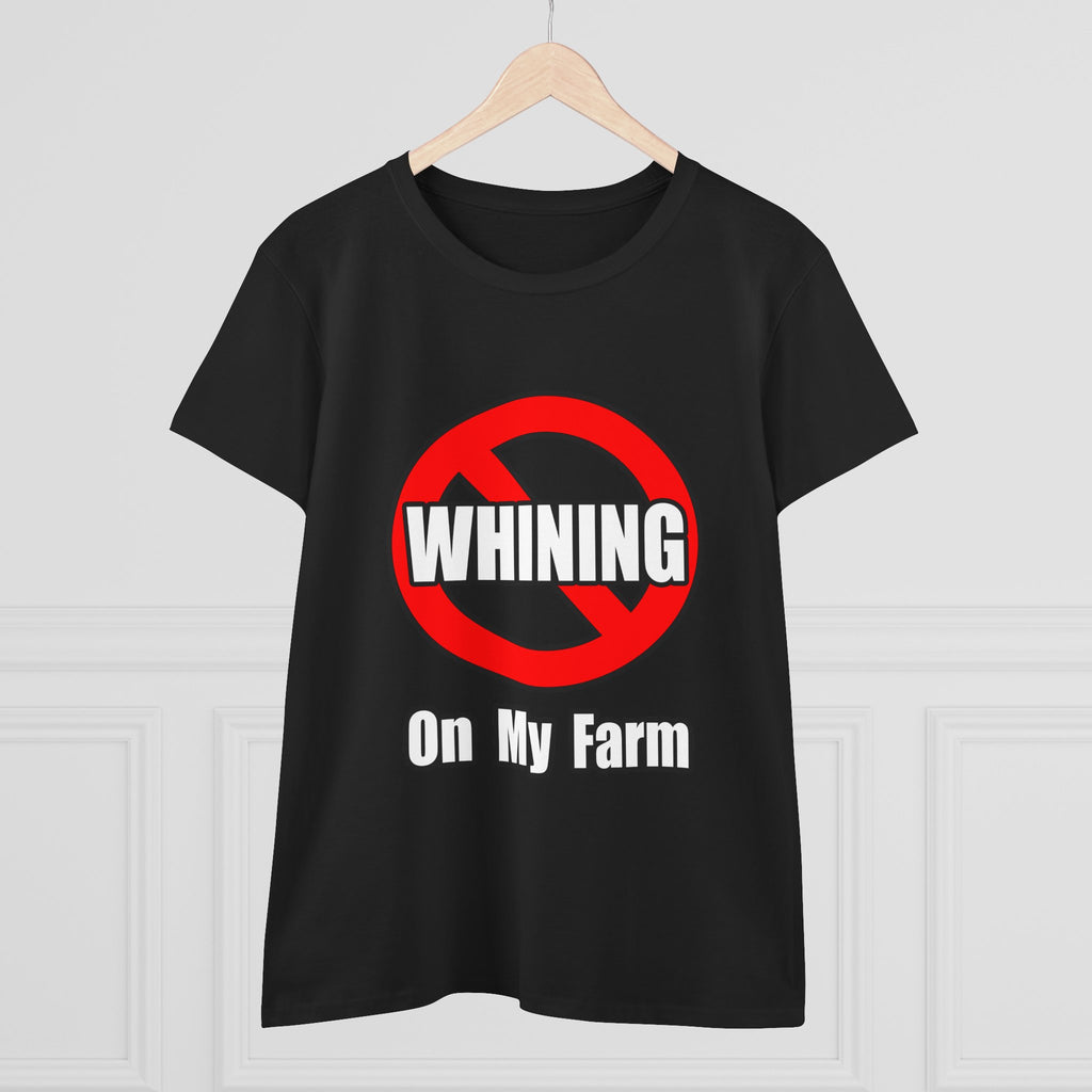 No Whining On My Farm - Women's Midweight Cotton Tee