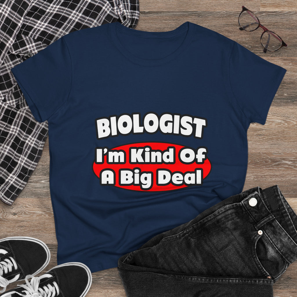 Biologist...Big Deal - Women's Midweight Cotton Tee