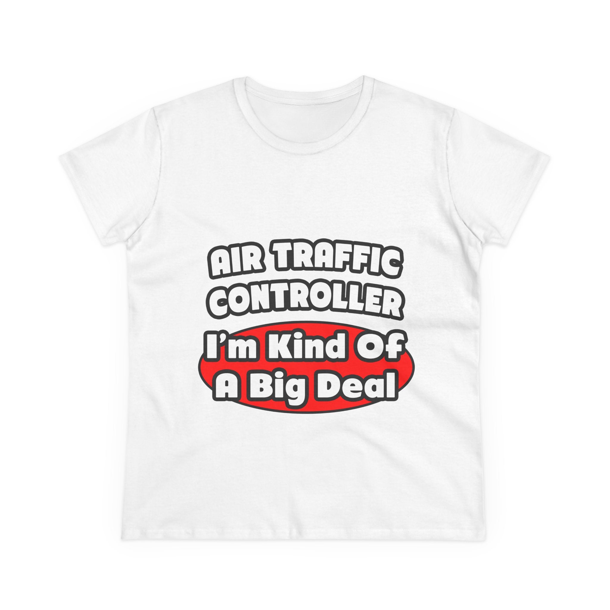Air Traffic Controller...Big Deal - Women's Midweight Cotton Tee