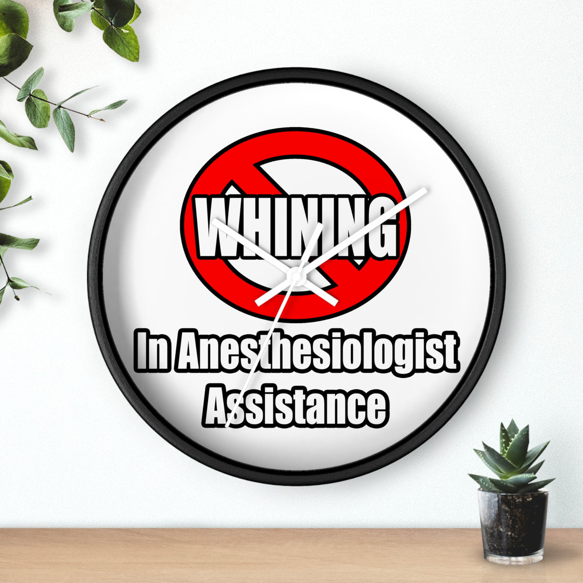 No Whining In Anesthesiologist Assistance - Wall Clock