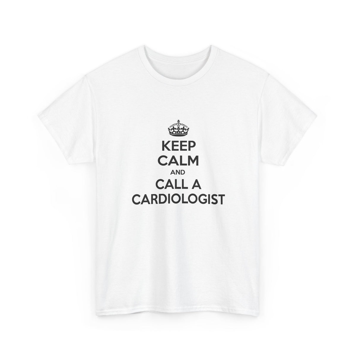 Keep Calm and Call a Cardiologist - Unisex Heavy Cotton Tee