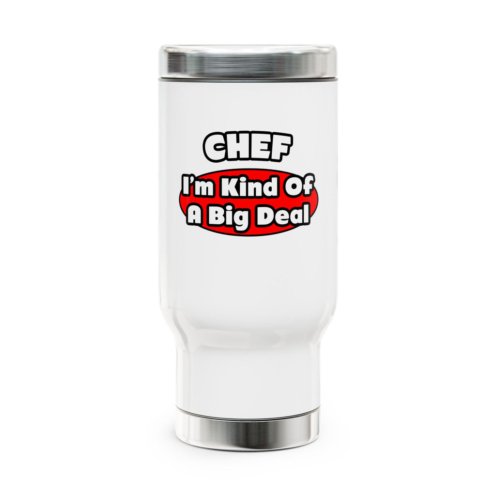 Chef...Big Deal - Stainless Steel Travel Mug with Handle, 14oz