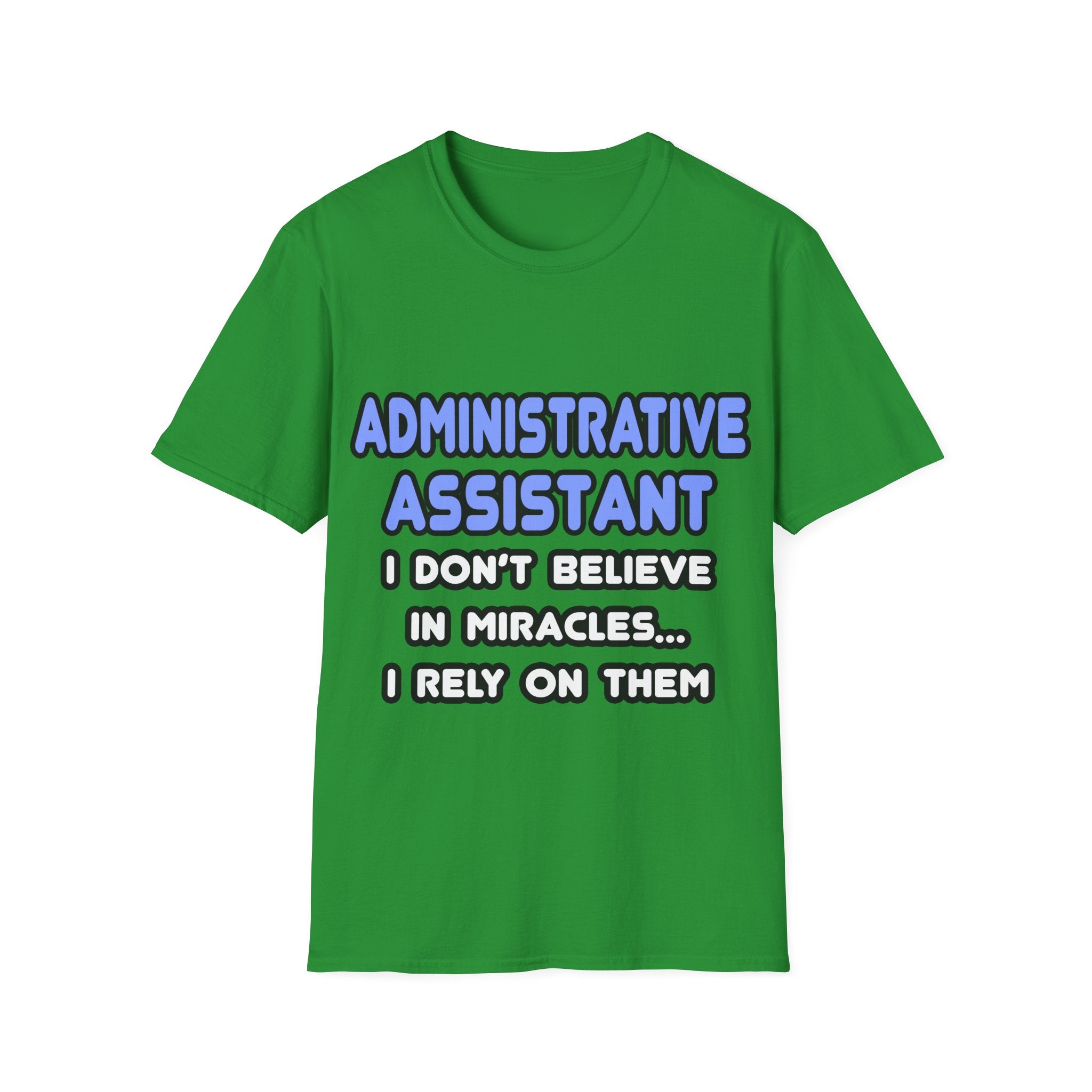 Miracles and Administrative Assistants - Unisex Softstyle T-Shirt
