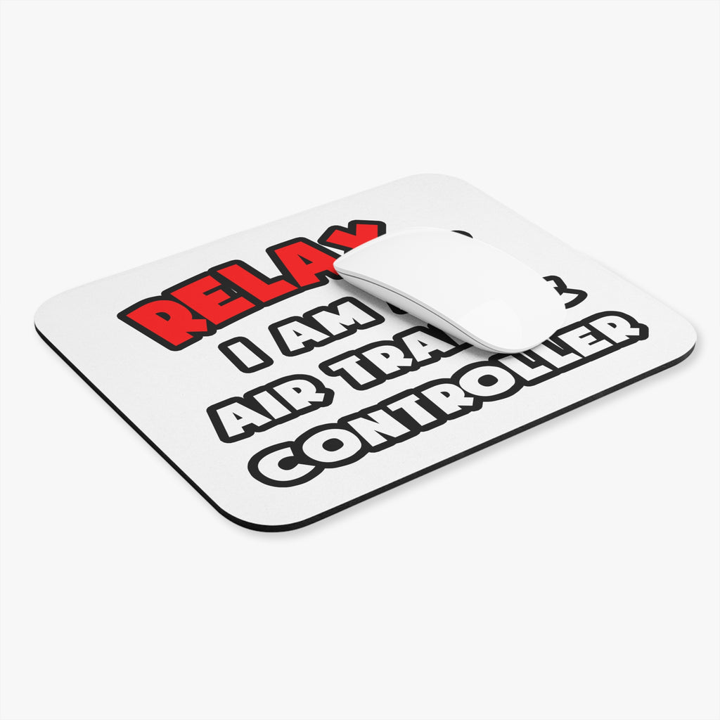 Relax ... I Am An Air Traffic Controller - Mouse Pad (Rectangle)
