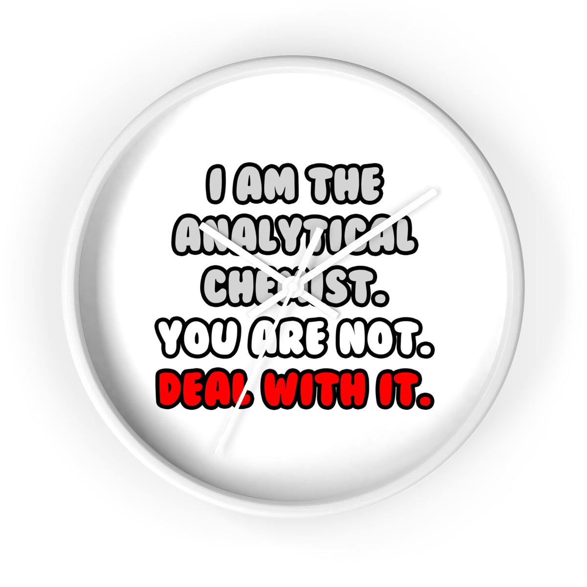 Deal With It ... Funny Analytical Chemist - Wall Clock