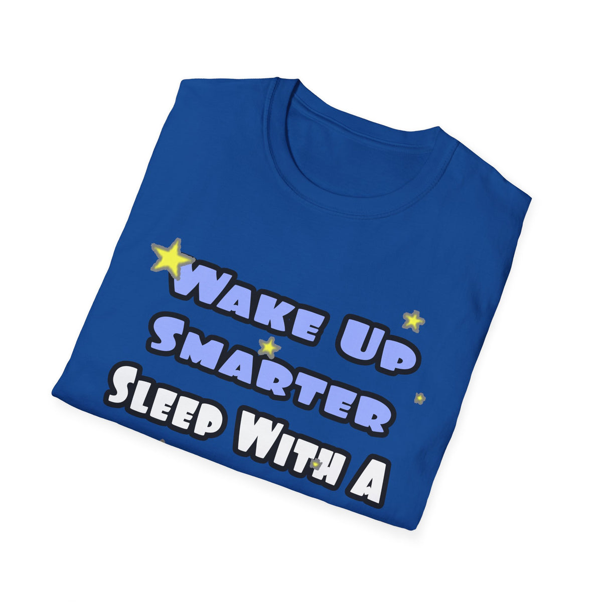 Wake Up Smarter...Sleep With a Cardiologist - Unisex Softstyle T-Shirt