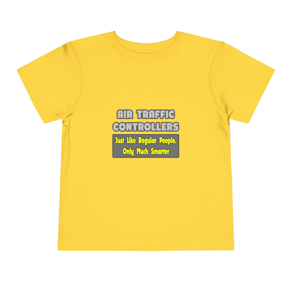 Air Traffic Controllers...Smarter - Toddler Short Sleeve Tee