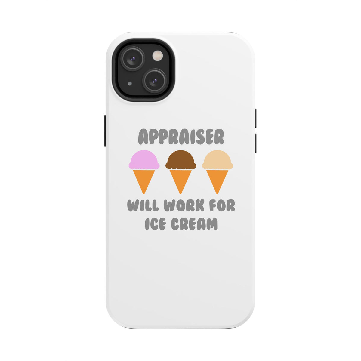 Appraiser ... Will Work For Ice Cream - Tough Phone Cases