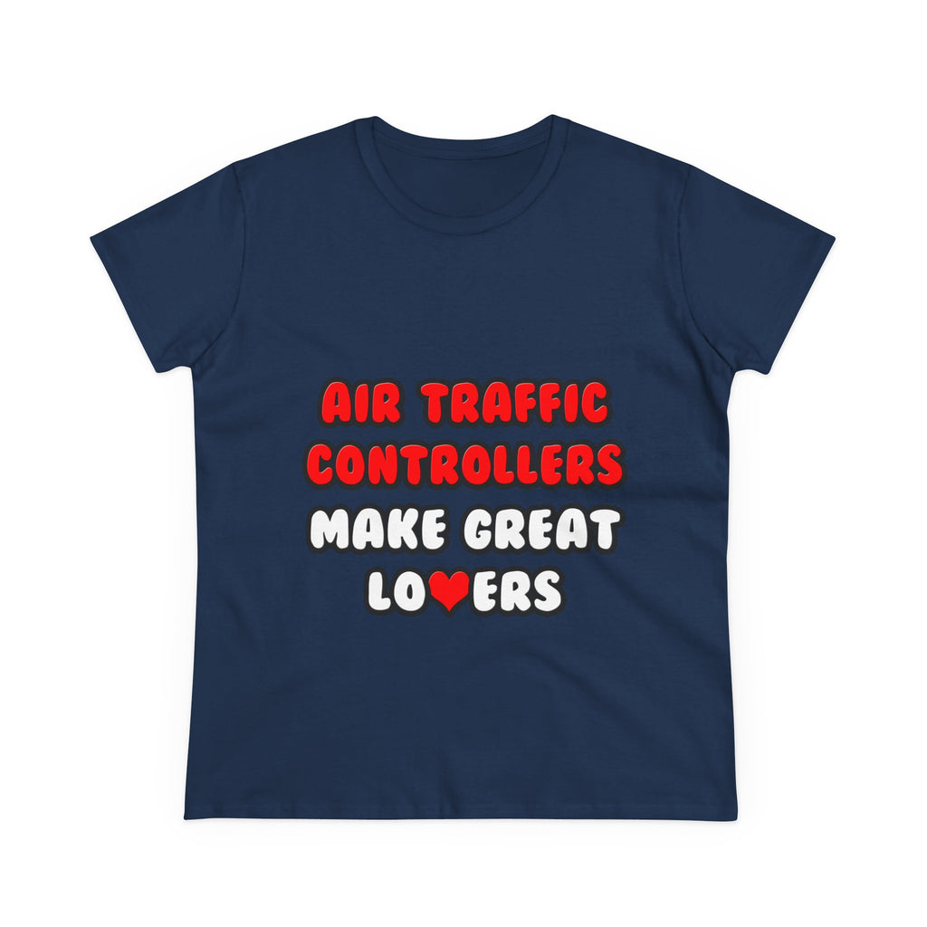 Air Traffic Controllers Make Great Lovers - Women's Midweight Cotton Tee