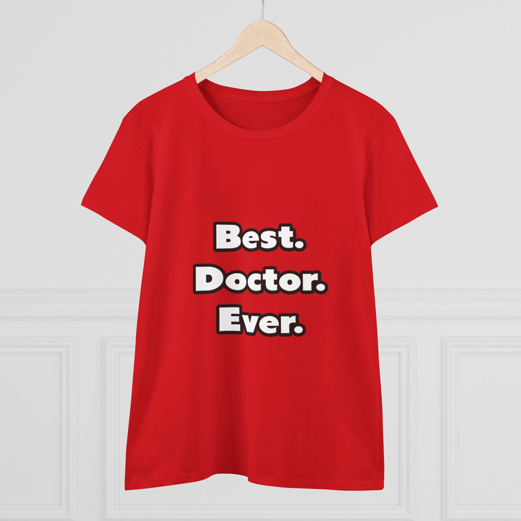 Best. Doctor. Ever - Women's Midweight Cotton Tee