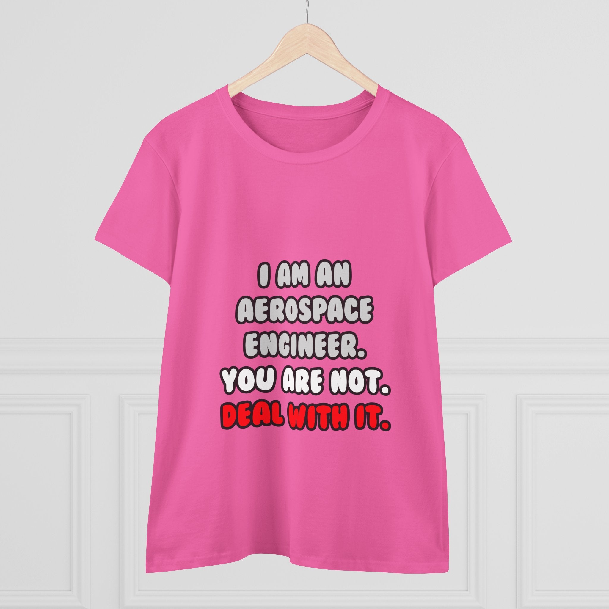 Deal With It ... Funny Aerospace Engineer - Women's Midweight Cotton Tee