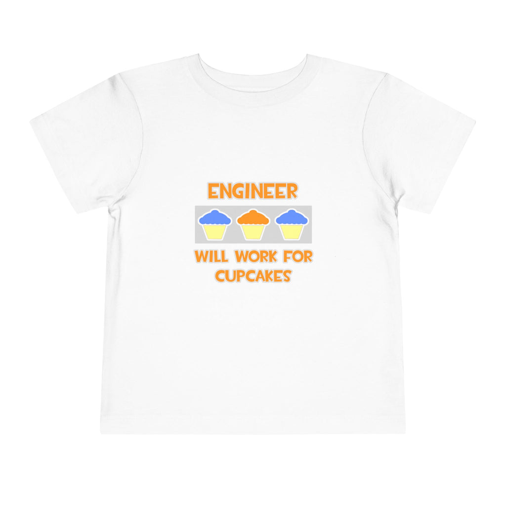 Engineer ... Will Work For Cupcakes - Toddler Short Sleeve Tee
