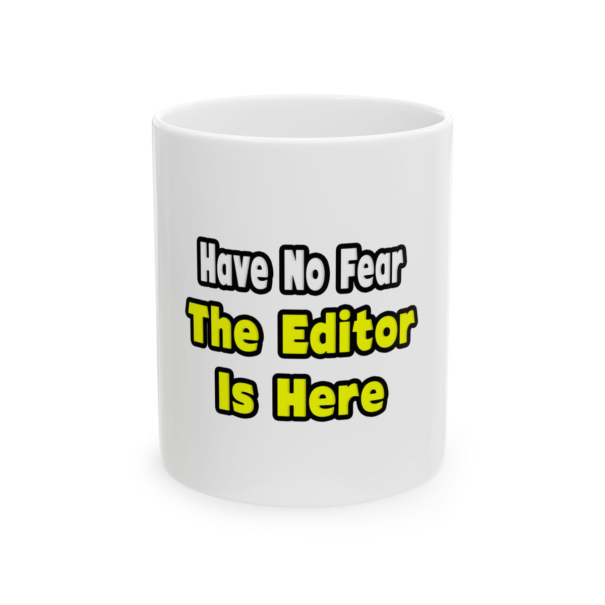 No Fear, The Editor Is Here - Ceramic Mug, (11oz, 15oz)