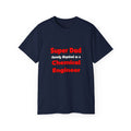 Super Dad ... Chemical Engineer - Unisex Ultra Cotton Tee