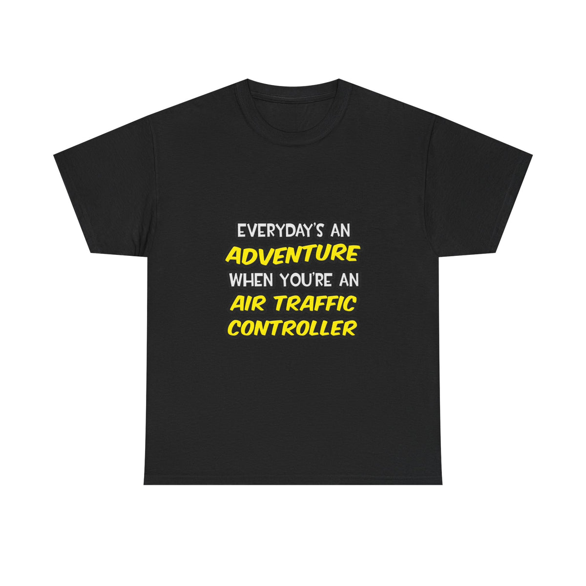 Everyday's An Adventure ... Air Traffic Controller - Unisex Heavy Cotton Tee