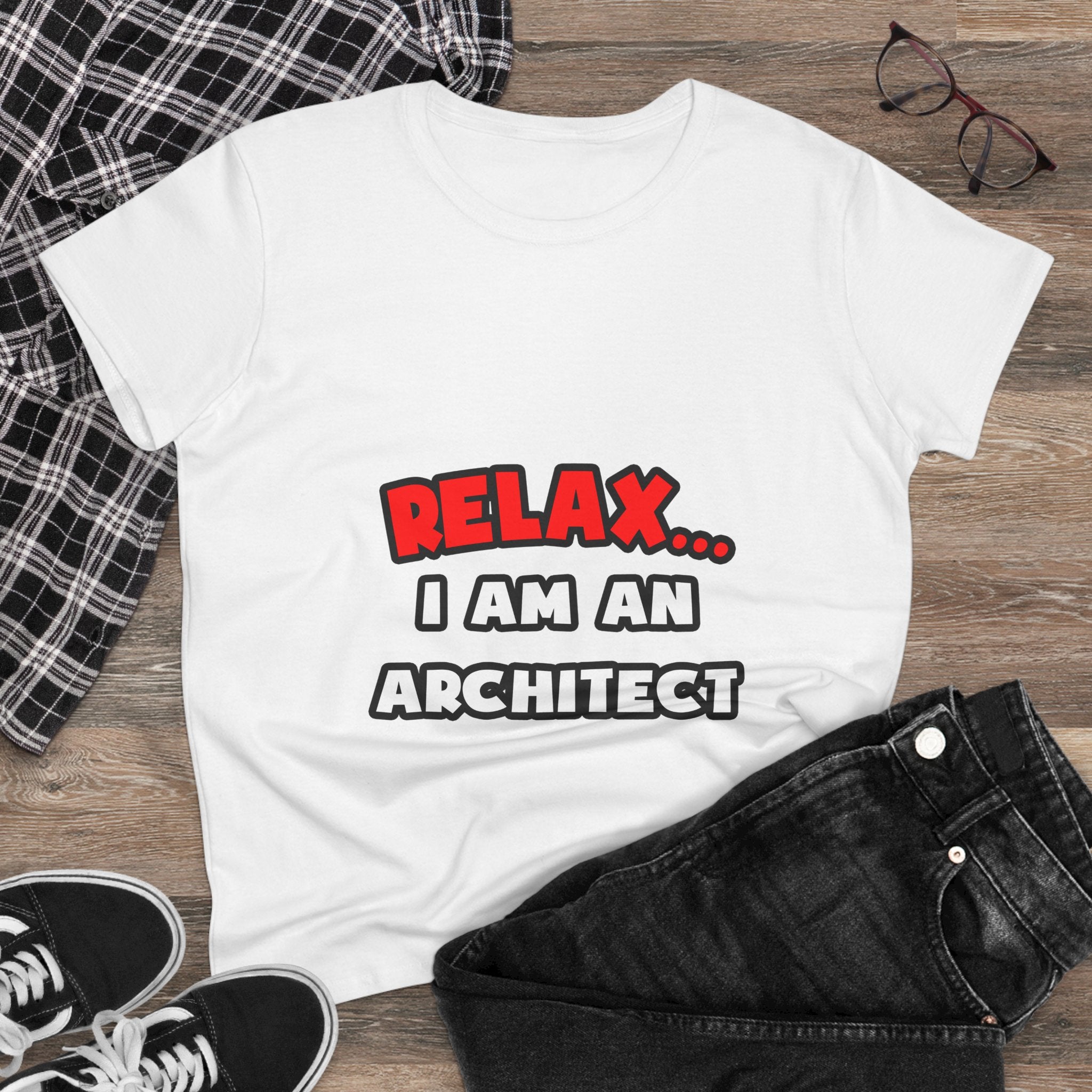 Relax ... I Am an Architect - Women's Midweight Cotton Tee