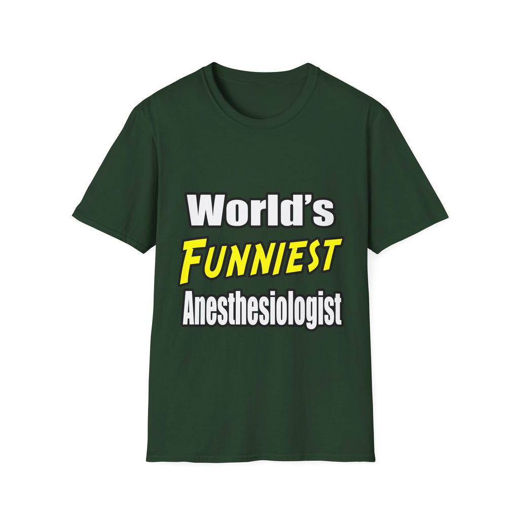 World's Funniest Anesthesiologist - Unisex Softstyle T-Shirt