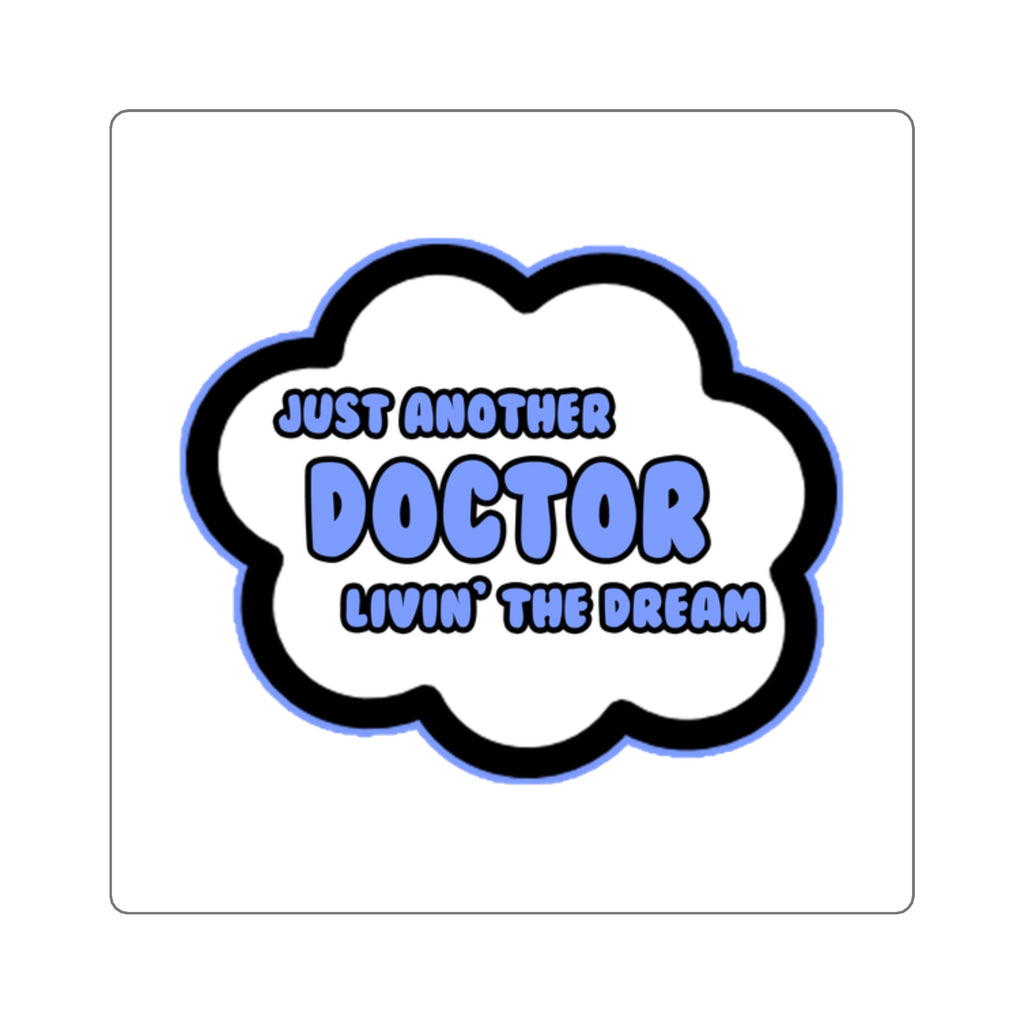 Doctor .. Livin' The Dream - Square Stickers