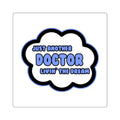 Doctor .. Livin' The Dream - Square Stickers