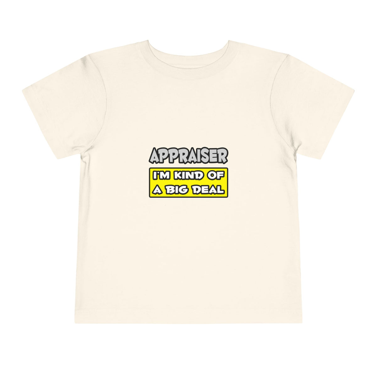 Appraiser .. I'm Kind of a Big Deal - Toddler Short Sleeve Tee